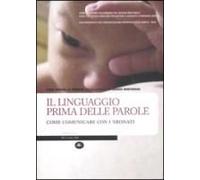 Il Linguaggio Prima Delle Parole. Come Comunicare Con I Neonati