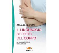 Il linguaggio segreto del corpo. La comunicazione non verbale