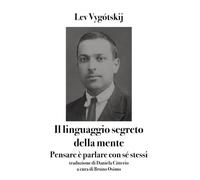 Il linguaggio segreto della mente: Pensare è parlare con sé stessi