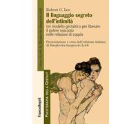 Il linguaggio segreto dell'intimità. Un modello gestaltico per liberare il potere nascosto nelle relazioni di coppia