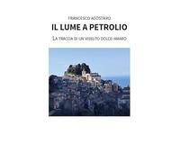 Il lume a petrolio. La traccia di un vissuto dolce-amaro
