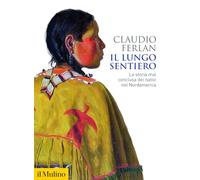Il lungo sentiero. La storia mai conclusa dei nativi nel Nordamerica