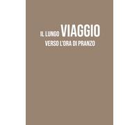 Il lungo Viaggio Verso L'ora di Pranzo: Taccuino a righe A5 | 130 pagine per appunti, note, idee e creatività | Perfetto per journaling, lavoro, ... originale per colleghi, amici e studenti!