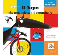 Il lupo che non voleva più camminare. Amico lupo. Ediz. a colori