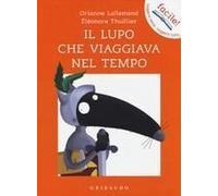 Il Lupo Che Viaggiava Nel Tempo. Amico Lupo