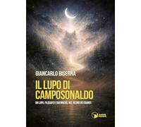 Il lupo di Camposonaldo. Un lupo, filosofo e guerriero, nel regno dei quanti