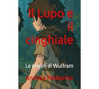 Il Lupo e il cinghiale: Le origini di Wulfram
