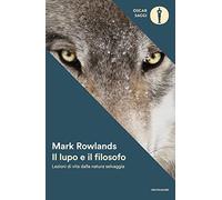 Il lupo e il filosofo. Lezioni di vita dalla natura selvaggia
