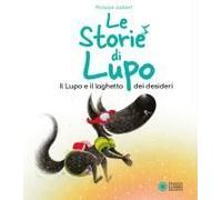 Il Lupo E Il Pozzo Dei Desideri. Le Storie Di Lupo