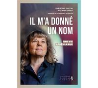 Il m’a donné un nom Une vie après la rue - Christine Gallay - Premiere Partie Eds - broché - Témoignage