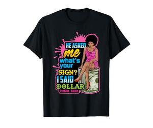 Il m'a demandé ce Que Vous signez J'Ai Dit Dollar Melanin Queen T-Shirt Graphique avec Valeur