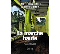 Il m'a été donné d'aller à Corinthe - Tome II : La marche haute - Philippe Saubadine - Verone Eds - broché - Récit