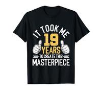 Il m'a Fallu 19 Ans pour Créer Ce Chef-d'œuvre 19 Ans T-Shirt