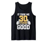 Il m'a Fallu 30 Ans pour Avoir l'air Aussi Belle et drôle Débardeur