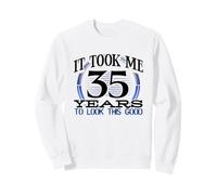 Il m'a Fallu 35 Ans pour Avoir l'air d'un tel Anniversaire Sweatshirt
