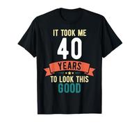Il m'a fallu 40 ans pour avoir l'air aussi belle que moi pour mes 40 ans T-Shirt