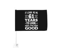 Il m'a fallu 61 ans pour être aussi beau/belle - Clip de fenêtre pour drapeau de voiture - Décoration de protection solaire - Bannière double face 12x18 pouces pour camion