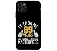 Il m'a Fallu 85 Ans pour Créer Ce Chef-d'œuvre 85 Ans Coque pour iPhone 11 Pro Max