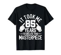 Il m'a Fallu 85 Ans pour créer ce Chef-d'œuvre 85e Anniversaire T-Shirt