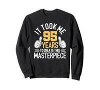 Il m'a Fallu 95 Ans pour créer ce Chef-d'œuvre 95e Anniversaire Sweatshirt