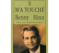 Il m'a touché Une autobiographie du Pasteur Benny Hinn - Benny Hinn - Parole De Foi - broché - Essai
