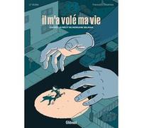 Il m'a volé ma vie Laurent-Frédéric Bollée (Auteur), Francesco Dibattista (Dessinateur), Francesco Dibattista (Coloriste), Morgane Seliman (Idée originale)
