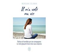 Il m'a volé ma vie - Morgane Seliman - J'ai Lu - Poche - Essai
