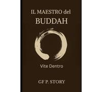 IL Maestro del BUDDAH: Vite Dentro