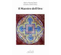 Il maestro dell'oro. Considerazioni complementari sulla tradizione ermetica