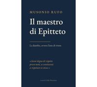 Il maestro di Epitteto: Le diatribe, ovvero l’arte di vivere