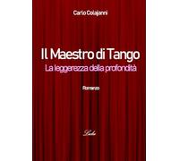 Il Maestro di Tango. La leggerezza della profondità