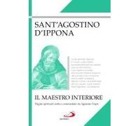 Il Maestro Interiore. Pagine Spirituali Scelte E Commentate Da Agostino Trapè