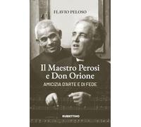 Il maestro Perosi e don Orione. Amicizia d'arte e di fede