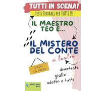Il maestro Teo e... il mistero del Conte: Copione teatrale