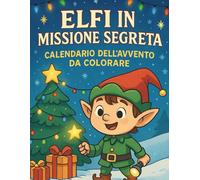 Il Magico libro Calendario dell’Avvento di Pizzico - 24 Giorni di Storie, Missioni e Disegni da Colorare: Un libro di Natale creativo per bambini: ... e illustrazioni da colorare ogni giorno