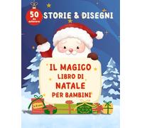 Il Magico libro di Natale per Bambini: 50 storie e disegni da colorare