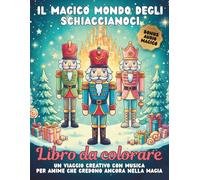 Il magico mondo degli schiaccianoci: Libro da colorare natalizio rilassante per adulti e bambini - 120 pagine con 60+ illustrazioni semplici e avanzate, bonus audio incluso e idea regalo perfetta