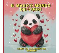 Il Magico Mondo dei Cuori: libro da colorare per bambini 3-6 anni 40 tenere immagini di amore e amicizia