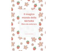 Il magico mondo della NATURA: libro da colorare