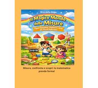 Il Magico Mondo delle Misure: Figure Equivalenti, Perimetro e Area per Piccoli Esploratori: Guida illustrata per bambini su area, perimetro e poligoni con giochi e attività