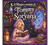 Il Magico mondo di Tommy e Soryana: Libro da colorare pieno di Magia