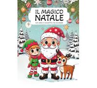 Il magico Natale: Giochi, amici e giocattoli da colorare