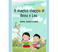 Il magico viaggio di Anna e Leo: lettere, numeri e colori