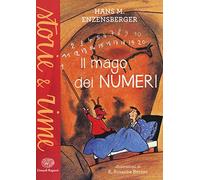 Il mago dei numeri. Un libro da leggere prima di addormentarsi, dedicato a chi ha paura della matematica. Ediz. a colori