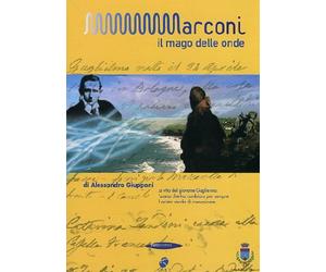 Il Mago Delle Onde - Guglielmo Marconi