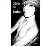 Il m'aimait - Christophe Tison - Grasset - broché - Récit