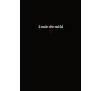 il male che mi fai