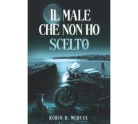 IL MALE CHE NON HO SCELTO