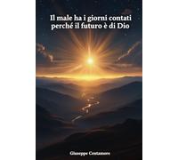 Il male ha i giorni contati perché il futuro è di Dio