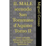 IL MALE secondo San Tommaso d'Aquino Tomo II: Studio completo dell'opera "Quaestiones Disputatae De Malo": Questione II